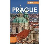 Fodors Prague by Fodors Travel Guides Fodors Travel Guides (Auteur)
