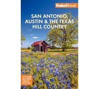 Fodors Travel Guides – Fodors San Antonio Austin the Hill Country