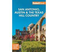 Fodor's Travel – Fodor's San Antonio, Austin & the Texas Hill Country