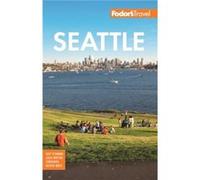Fodors Seattle by Fodors Travel Guides Fodors Travel Guides (Auteur)