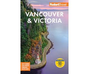 Fodor's Vancouver & Victoria With Whistler, Vancouver Island and the Okanagan Valley