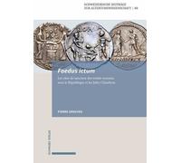 Foedus Ictum - Les Rites De Sanction Des Traités Romains Sous La République Et Les Julio-Claudiens