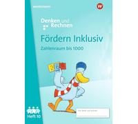 Fördern Inklusiv. Heft 10: Zahlenraum bis 1000 Denken und Rechnen: Ausgabe 2024