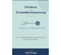 Fördern ohne Fremdbestimmung: Lernen, Selbstbestimmung und Möglichkeitsräume in der Eingliederungshilfe