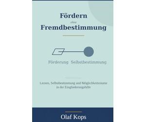 Fördern ohne Fremdbestimmung: Lernen, Selbstbestimmung und Möglichkeitsräume in der Eingliederungshilfe