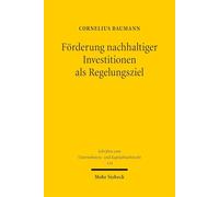 Förderung nachhaltiger Investitionen als Regelungsziel: Zur teleologischen Auslegung der Sustainable-Finance-Regulierung