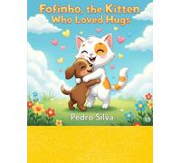 Fofinho,The Kitten Who Loved Hugs