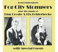 Fog City Stompers - Play The Music Of Bing Crosby & Bix Beiderbecke [Compact Discs]