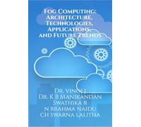 Fog Computing: Architecture, Technologies, Applications, and Future Trends: Fog Computing