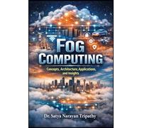 Fog Computing: Concepts, Architecture, Applications, and Insights