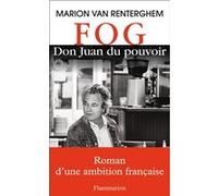 Marion Van Renterghem – FOG - Don Juan du pouvoir – Essai – broché