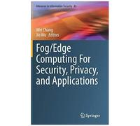 Fog/Edge Computing For Security, Privacy, And Applications