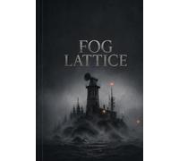 Fog Lattice: A maritime techno-horror novel of an island warning network that learns how grief sounds