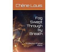 Fog Swept Through by Breath: A Collection of Lyrical Poems