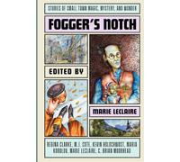 Fogger's Notch: Stories of Small Town Magic, Mystery, and Wonder