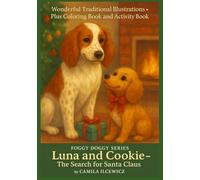 Foggy Doggy Series: Luna and Cookie - The Search for Santa | Christmas Story for Kids Ages 4-8: A Heartwarming Moral Story About Kindness and ... Magic - With Fun Coloring and Activity Pages