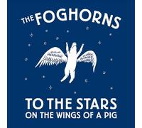 Foghorns - to Stars on The Wings of a Pig