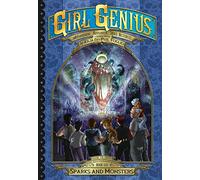 Foglio, Kaja - Girl Genius: The Second Journey of Agatha Heterodyne Volume 6: Sparks and Monsters