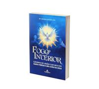 FOGO INTERIOR - CAMINHO DE UNIÃO COM DEUS EM SANTA TERESA E SÃO JOÃO DA CRUZ