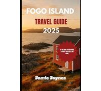 Fogo Island, Travel Guide 2025: At the Edge of the World, a Place That Feels Like Home