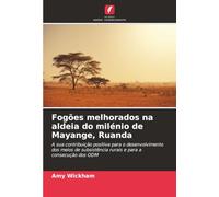 Fogões melhorados na aldeia do milénio de Mayange, Ruanda: A sua contribuição positiva para o desenvolvimento dos meios de subsistência rurais e para a consecução dos ODM