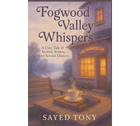 Fogwood Valley Whispers: A Heartwarming Cozy Mystery of Lost Recipes, Old Letters, and Unexpected Love in a Foggy Lakeside Town
