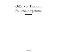 Foi amour espérance - Odon Von Horvath - Arche - broché - Théâtre
