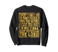 Foi chrétienne drôle Tant de prières imma priez avant Cuss Sweatshirt