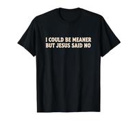 Foi chrétienne | Je pourrais être Plus méchante mais Jésus a Dit Que ce n'était Pas drôle T-Shirt Graphique avec Valeur, Homme, Noir, S