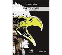 Foi D'animal - Tome 2 - L'envol De L'aigle