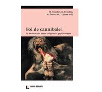 Foi de cannibale ! La dévoration, entre religion et psychanalyse - Myriam Vaucher - Labor Et Fides - broché - Etude