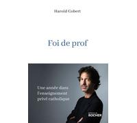 Foi de prof Une année dans l'enseignement privé catholique - Harold Cobert - Rocher Eds Du - broché - Témoignage