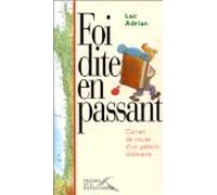 Foi dite en passant : Carnet de route d'un pèlerin ordinaire