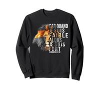 Foi en Dieu Car Quand Je suis Faible, Alors Je suis Fort Sweatshirt