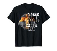 Foi en Dieu car quand je suis faible, alors je suis fort T-Shirt