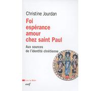 Foi, Espérance, Amour Chez Saint Paul - Aux Sources De L'identité Chrétienne