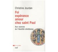 Foi, Espérance, Amour Chez Saint Paul - Aux Sources De L'identité Chrétienne