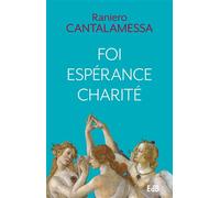 Foi, espérance, charité Trésor du christianisme - Raniero Cantalamessa - Beatitudes Eds - broché - Essai