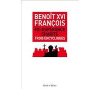 Foi esperance charite trois encycliques Pape François (Auteur), Benoît XVI (Auteur)