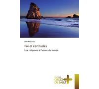Foi et certitudes Les religions à l'usure du temps - J. Rousseau - Croix Du Salut - broché - Essai