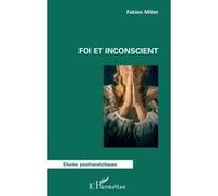 Foi et inconscient - Fabien Millet - L'harmattan - broché - Etude
