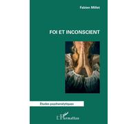 Foi et inconscient - Fabien Millet - L'harmattan - broché - Etude