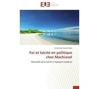 Foi et laïcité en politique chez Machiavel Nécessité de la laïcité à l'époque moderne - Oualoufeye Razack Binda - Universitaires Europeennes - broché - Livre
