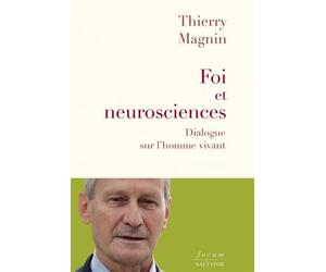 Foi et neurosciences Dialogue sur l'homme vivant - Thierry Magnin - Salvator - broché - Essai