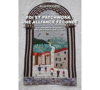 Foi et patchwork : une alliance feconde: Et si vous partiez en voyage ? Mais pas n'importe quel voyage !