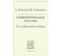Foi et philosophie politique : La correspondance Strauss-Voegelin 1934-1964