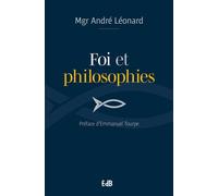 Foi et philosophies - André Léonard - Beatitudes Eds - broché - Essai