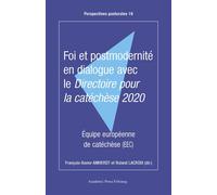 Foi et postmodernité en dialogue avec le Directoire pour la catéchèse 2020 - François-Xavier Amherdt - Academic Press Fribourg - broché - Essai