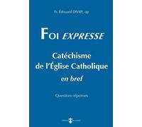 Foi Expresse - Catéchisme De L'eglise Catholique En Bref