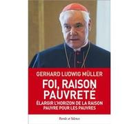 Foi, raison, pauvreté Gerhard Muller (Auteur)